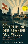 ebook: Die Vertreibung der Spanier aus Wesel im Jahre 1629 (Kommentiert)