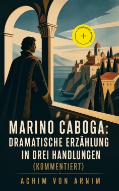 ebook: Marino Caboga: Dramatische Erzählung in drei Handlungen (Kommentiert)
