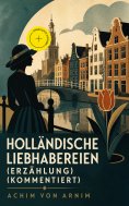 eBook: Holländische Liebhabereien (Erzählung) (Kommentiert)