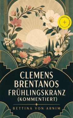 ebook: Clemens Brentanos Frühlingskranz (Kommentiert)