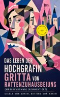 eBook: Das Leben der Hochgräfin Gritta von Rattenzuhausbeiuns (Märchenroman) (Kommentiert)