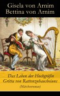 ebook: Das Leben der Hochgräfin Gritta von Rattenzuhausbeiuns (Märchenroman)
