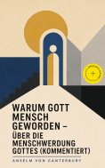 ebook: Warum Gott Mensch geworden - Über die Menschwerdung Gottes (Kommentiert)