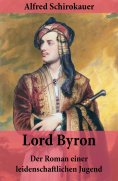 ebook: Lord Byron - Der Roman einer leidenschaftlichen Jugend