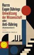 eBook: Herrn Eugen Dührings Umwälzung der Wissenschaft oder: Anti-Dühring (Kommentiert)