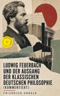 eBook: Ludwig Feuerbach und der Ausgang der klassischen deutschen Philosophie (Kommentiert)