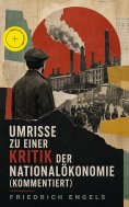 eBook: Umrisse zu einer Kritik der Nationalökonomie (Kommentiert)