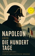 ebook: Napoleon oder Die hundert Tage (Kommentiert)