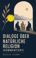 eBook: Dialoge über natürliche Religion (Kommentiert)