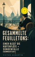 eBook: Gesammelte Feuilletons: Einer bläst die Hirtenflöte + Sündenfälle (Kommentiert)