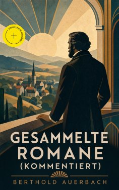 eBook: Gesammelte Romane (Kommentiert)