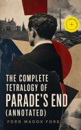 ebook: The Complete Tetralogy of Parade's End (Annotated)