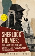 eBook: Sherlock Holmes: Gesammelte Romane und Detektivgeschichten (Kommentiert)