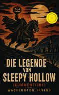 ebook: Die Legende Von Sleepy Hollow (Kommentiert)