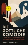 eBook: Die Göttliche Komödie - 4 deutsche Übersetzungen in einem Buch (Kommentiert)