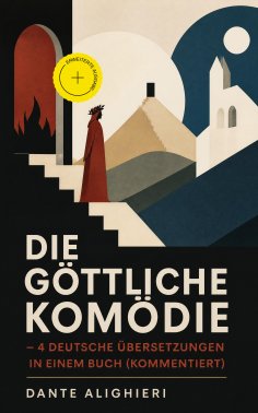 eBook: Die Göttliche Komödie - 4 deutsche Übersetzungen in einem Buch (Kommentiert)