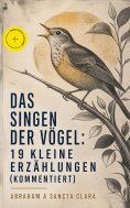 ebook: Das Singen der Vögel: 19 kleine Erzählungen (Kommentiert)