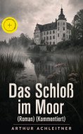 eBook: Das Schloß im Moor (Roman) (Kommentiert)