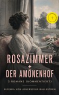 ebook: Rosazimmer + Der Amönenhof: 2 Romane (Kommentiert)