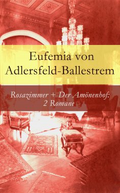 ebook: Rosazimmer + Der Amönenhof: 2 Romane