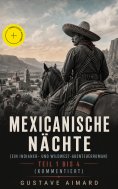ebook: Mexicanische Nächte (ein Indianer- und Wildwest-Abenteuerroman) - Teil 1 bis 4 (Kommentiert)