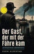ebook: Der Gast, der mit der Fähre kam (Kriminalroman) (Kommentiert)