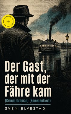 ebook: Der Gast, der mit der Fähre kam (Kriminalroman) (Kommentiert)