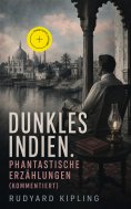 ebook: Dunkles Indien. Phantastische Erzählungen (Kommentiert)