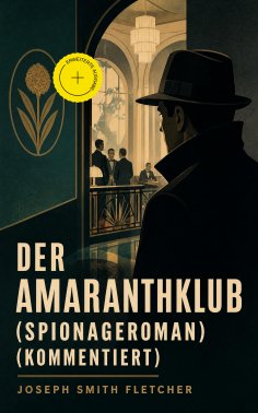 ebook: Der Amaranthklub (Spionageroman) (Kommentiert)