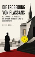 ebook: Die Eroberung von Plassans (La conquête de Plassans: Die Rougon-Macquart Band 4) (Kommentiert)