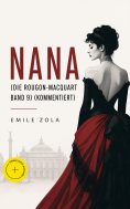 ebook: Nana (Die Rougon-Macquart Band 9) (Kommentiert)