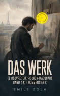 ebook: Das Werk (L'Oeuvre: Die Rougon-Macquart Band 14) (Kommentiert)
