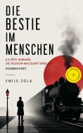 ebook: Die Bestie im Menschen (La bête humaine: Die Rougon-Macquart Band 17) (Kommentiert)