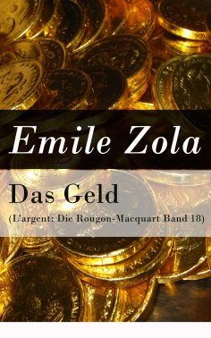 eBook: Das Geld (L'argent: Die Rougon-Macquart Band 18)