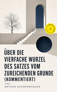 eBook: Über die vierfache Wurzel des Satzes vom zureichenden Grunde (Kommentiert)