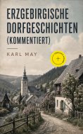 ebook: Erzgebirgische Dorfgeschichten (Kommentiert)