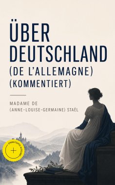 eBook: Über Deutschland (De l'Allemagne) (Kommentiert)