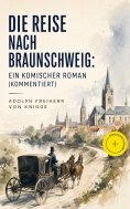 eBook: Die Reise nach Braunschweig: Ein komischer Roman (Kommentiert)