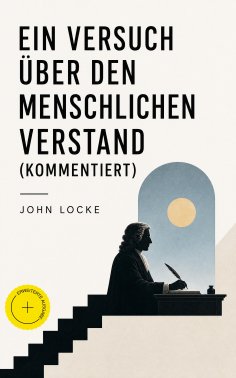 eBook: Ein Versuch über den menschlichen Verstand (Kommentiert)