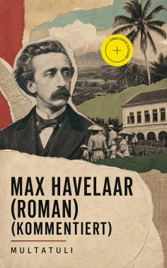 eBook: Max Havelaar (Roman) (Kommentiert)