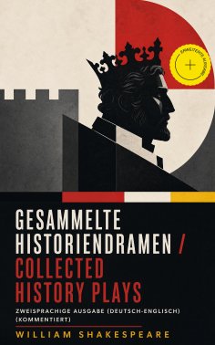 eBook: Gesammelte Historiendramen / Collected History Plays - Zweisprachige Ausgabe (Deutsch-Englisch) (Kom