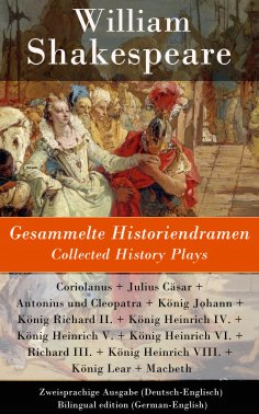 eBook: Gesammelte Historiendramen / Collected History Plays - Zweisprachige Ausgabe (Deutsch-Englisch)