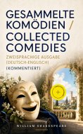 eBook: Gesammelte Komödien / Collected Comedies - Zweisprachige Ausgabe (Deutsch-Englisch) (Kommentiert)