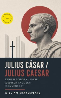 eBook: Julius Cäsar / Julius Caesar - Zweisprachige Ausgabe (Deutsch-Englisch) (Kommentiert)