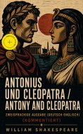 eBook: Antonius und Cleopatra / Antony and Cleopatra - Zweisprachige Ausgabe (Deutsch-Englisch) (Kommentier
