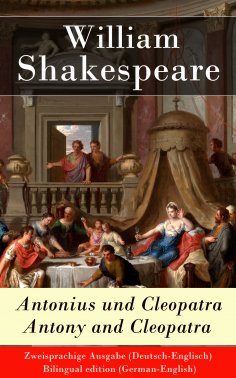 ebook: Antonius und Cleopatra / Antony and Cleopatra - Zweisprachige Ausgabe (Deutsch-Englisch)