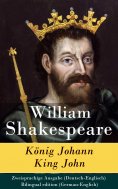 eBook: König Johann / King John - Zweisprachige Ausgabe (Deutsch-Englisch)