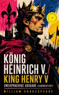 eBook: König Heinrich V. / King Henry V - Zweisprachige Ausgabe (Kommentiert)