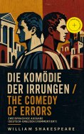 eBook: Die Komödie der Irrungen / The Comedy Of Errors - Zweisprachige Ausgabe (Deutsch-Englisch) (Kommenti