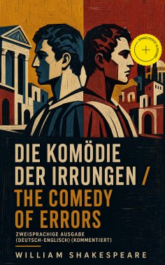 eBook: Die Komödie der Irrungen / The Comedy Of Errors - Zweisprachige Ausgabe (Deutsch-Englisch) (Kommenti